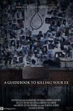 Watch A Guidebook to Killing Your Ex 1channel