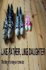 Watch Like Father Like Daughter 1channel