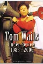 Watch Tom Waits - Under Review: 1983-2006 1channel
