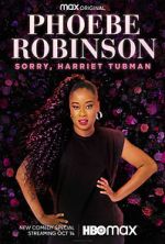 Watch Phoebe Robinson: Sorry, Harriet Tubman (TV Special 2021) 1channel