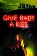Watch Give Baby a Kiss 1channel