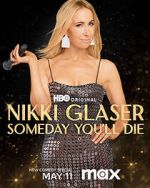 Watch Nikki Glaser: Someday You'll Die (TV Special 2024) 1channel