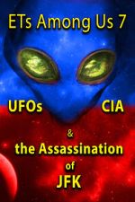Watch ETs Among Us 7: UFOs, CIA & the Assassination of JFK 1channel