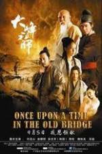Watch Once Upon a Time In The Old Bridge 1channel