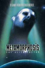 Watch Metamorphosis: The Alien Factor 1channel