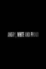 Watch Angry, White and Proud 1channel