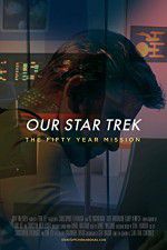Watch Our Star Trek: The Fifty Year Mission 1channel