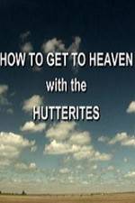 Watch How to Get to Heaven with the Hutterites 1channel