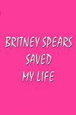 Watch Britney Spears Saved My Life 1channel