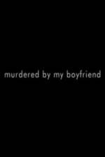 Watch Murdered By My Boyfriend 1channel