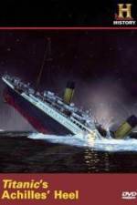 Watch Titanic's Achilles Heel 1channel