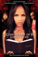 Watch Jessica Sinclaire Presents: Confessions of A Lonely Wife 1channel