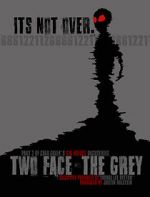 Watch Two Face: The Grey 1channel