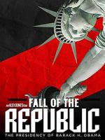 Watch Fall of the Republic: The Presidency of Barack Obama 1channel