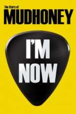 Watch I'm Now: The Story of Mudhoney 1channel