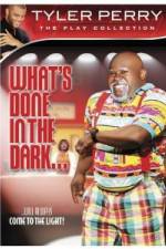 Watch Tyler Perry: What's Done in the Dark 1channel