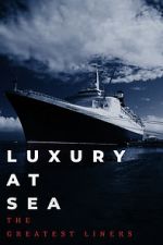 Watch Luxury at Sea: The Greatest Liners 1channel