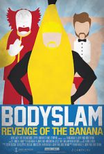 Watch Bodyslam: Revenge of the Banana! 1channel