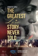 Watch The Greatest Love Story Never Told 1channel