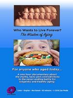 Watch Who Wants to Live Forever, the Wisdom of Aging. 1channel