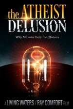 Watch The Atheist Delusion 1channel