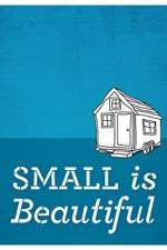 Watch Small Is Beautiful A Tiny House Documentary 1channel