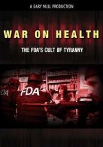 Watch War on Health: The FDA\'s Cult of Tyranny 1channel