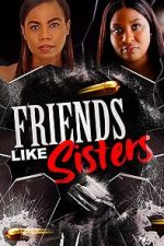 Watch Friends Like Sisters 1channel