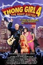 Watch Thong Girl 4: The Body Electric 1channel