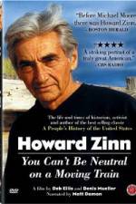 Watch Howard Zinn - You Can't Be Neutral on a Moving Train 1channel