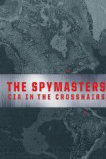Watch Spymasters: CIA in the Crosshairs 1channel