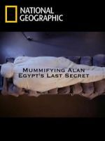 Watch Mummifying Alan: Egypt\'s Last Secret 1channel