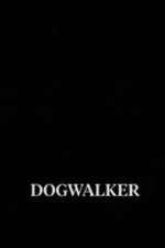 Watch Dogwalker 1channel
