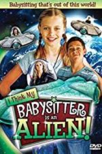 Watch I Think My Babysitter\'s an Alien 1channel