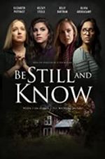 Watch Be Still and Know 1channel