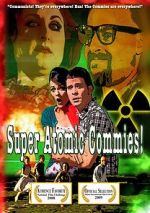 Watch Super Atomic Commies! 1channel