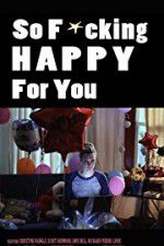 Watch So F***ing Happy for You 1channel