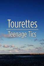 Watch Tourettes: Teenage Tics 1channel