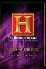Watch History Channel: Tales Of The Gun - The Making of a Gun 1channel