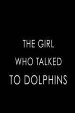 Watch The Girl Who Talked to Dolphins 1channel