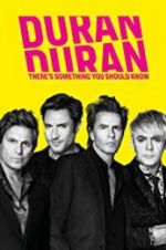 Watch Duran Duran: There\'s Something You Should Know 1channel