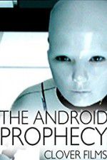 Watch The Android Prophecy 1channel