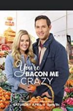 Watch You\'re Bacon Me Crazy! 1channel
