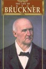 Watch The Life of Anton Bruckner 1channel