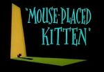 Watch Mouse-Placed Kitten (Short 1959) 1channel