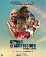 Watch Beyond the Aggressives: 25 Years Later 1channel