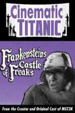 Watch Cinematic Titanic: Frankenstein\'s Castle of Freaks 1channel