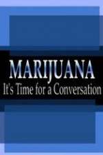 Watch Marijuana: It?s Time for a Conversation 1channel