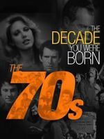 Watch The Decade You Were Born: The 1970's 1channel