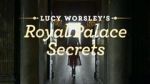 Watch Lucy Worsley\'s Royal Palace Secrets 1channel